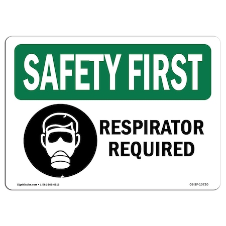 Signmission OSHA SAFETY FIRST Sign, Respirator Required W/ Symbol, 14in X 10in Decal, 14" W, 10" H, Landscape OS-SF-D-1014-L-10720